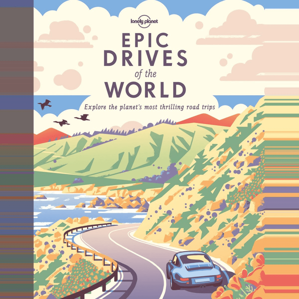 Lonely Planet Epic Drives Of The World By Lonely Planet