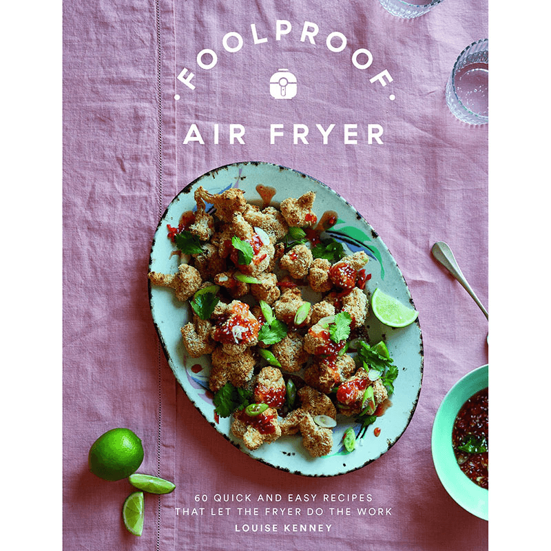 Foolproof Air Fryer 60 Quick And Easy Recipes