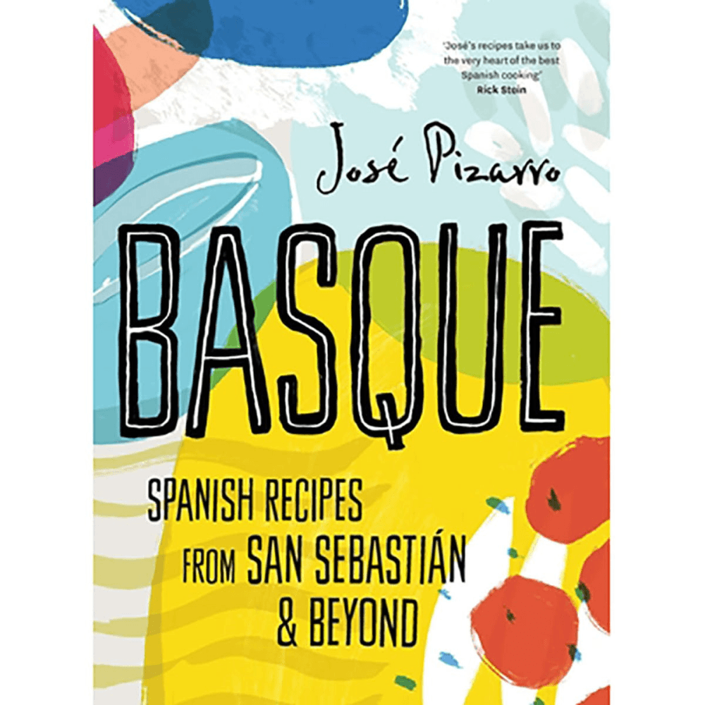 Basque: Spanish Recipes from San Sebastian & Beyond Jose Pizarro