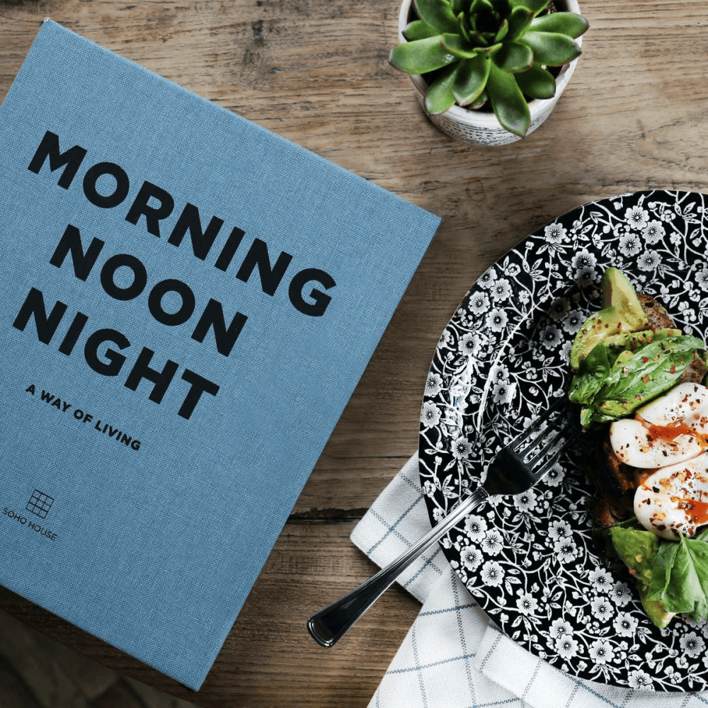 Soho House Morning Noon Night: A Way of Living