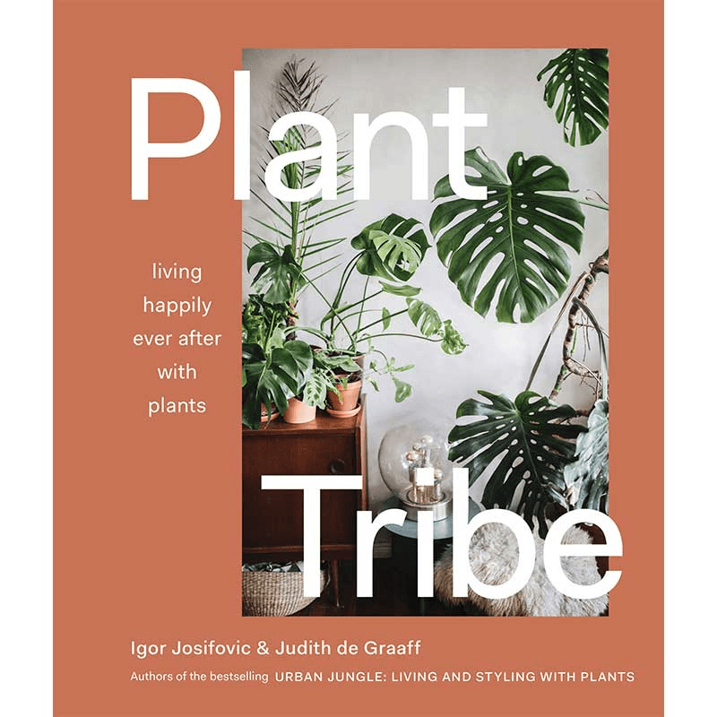 Plant Tribe: Living Happily Ever After with Plants Book